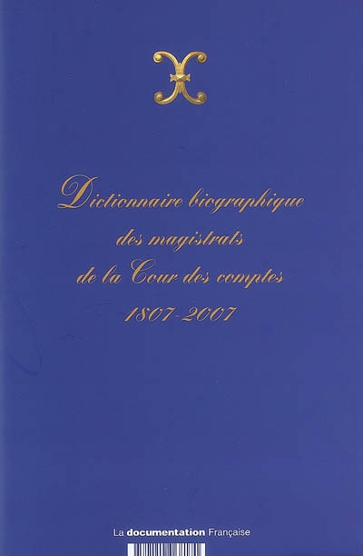 Dictionnaire biographique des magistrats de la Cour des comptes 1807-2007