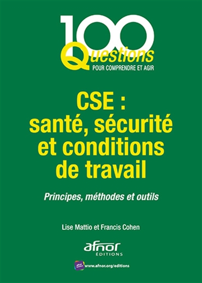 CSE, santé, sécurité et conditions de travail : principes, méthodes et outils