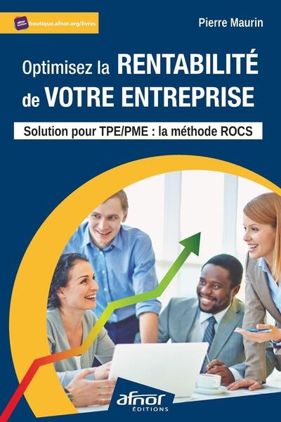 Optimisez la rentabilité de votre entreprise : solution pour TPE-PME : la méthode Rocs®