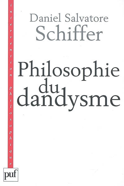 Philosophie du dandysme : une esthétique de l'âme et du corps : Kierkegaard, Wilde, Nietzsche, Baudelaire