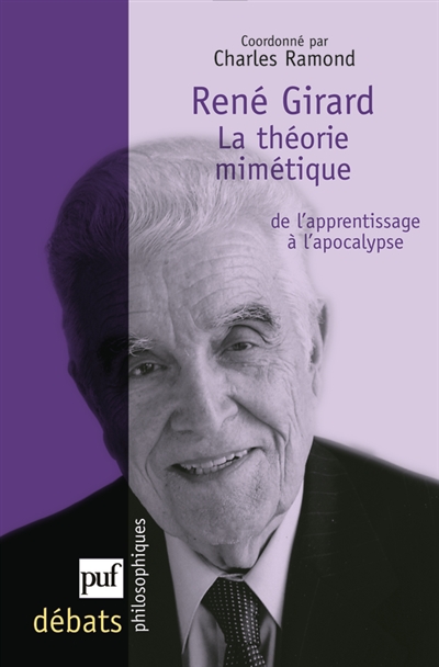 René Girard, la théorie mimétique : de l'apprentissage à l'apocalypse