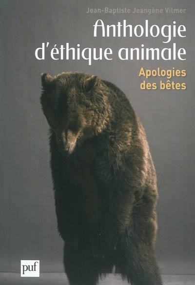 Anthologie d'éthique animale : apologies des bêtes