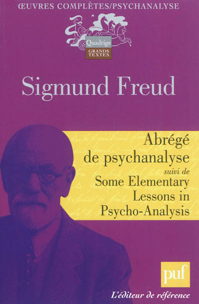 Abrégé de psychanalyse ; suivi de Some elementary lessons in psycho-analysis ; et de Résultats, idées, problèmes