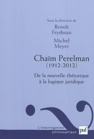 Chaïm Perelman (1912-2012) : de la nouvelle rhétorique à la logique juridique