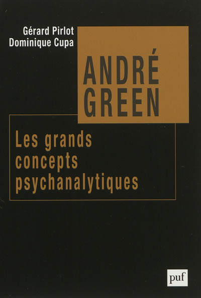 André Green : les grands concepts psychanalytiques