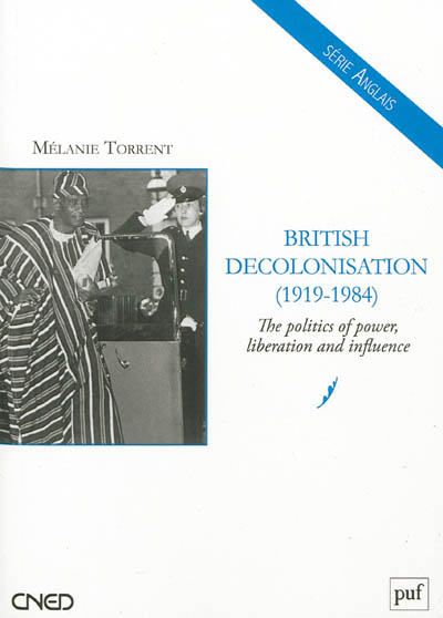 British decolonisation (1919-1984) : the politics of power, liberation and influence