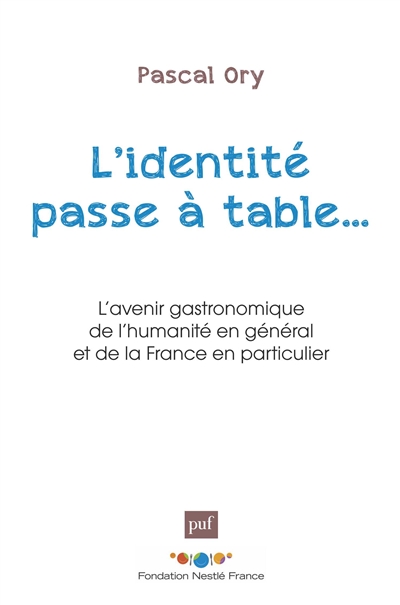 L'identité passe à table : l'avenir gastronomique de l'humanité en général et de la France en particulier : [entretien avec Monique Nemer]