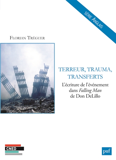Terreur, trauma, transferts : l'écriture de l'événement dans Falling man, de Don DeLillo