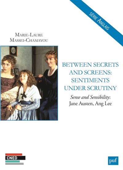 Between secrets and screens, sentiments under scrutiny : Sense and sensibility, Jane Austen, Ang Lee