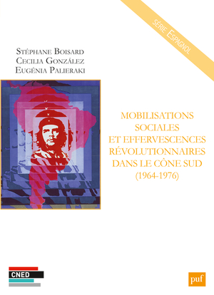 Mobilisations sociales et effervescences révolutionnaires dans le Cône Sud : 1964-1976
