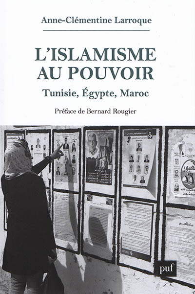L'islamisme au pouvoir : Tunisie, Egypte, Maroc (2011-2017)