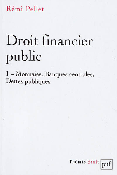 Droit financier public. 1 , monnaies, banques centrales, dettes publiques