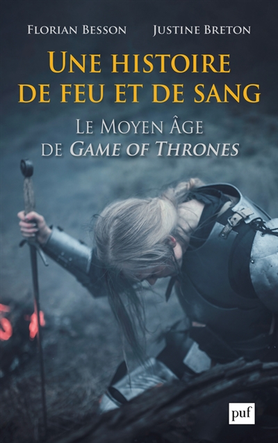 Une histoire de feu et de sang : le Moyen Age de Game of thrones