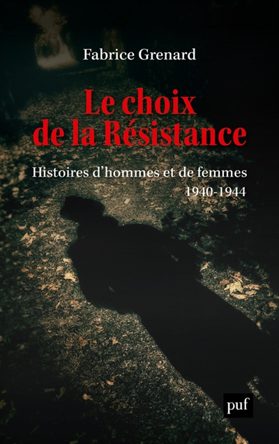 Le choix de la résistance : Histoires d'hommes et de femmes (1940-1944)