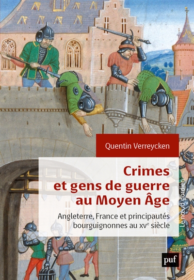 Crimes et gens de guerre au Moyen Age : Angleterre, France et principautés bourguignonnes au XVe siècle
