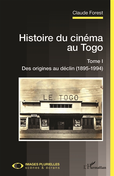 Histoire du cinéma au Togo. tome I , des origines au déclin (1895-1994)