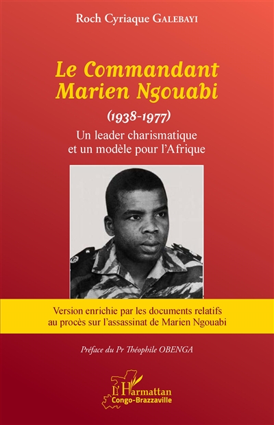 Le commandant Marien Ngouabi (1938-1977) : un leader charismatique et un modèle pour l'Afrique