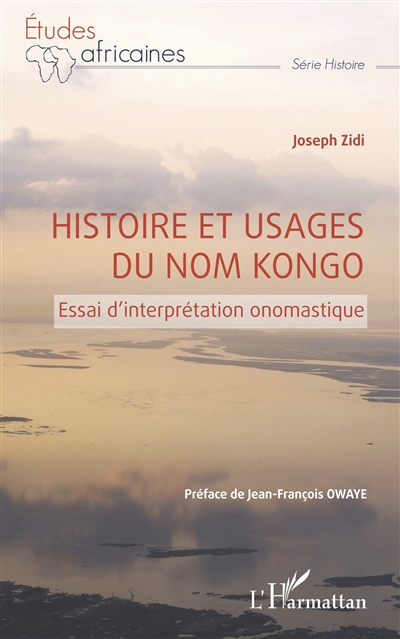 Histoire et usages du nom kongo : essai d'interprétation onomastique