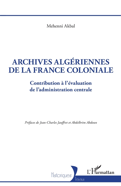 Archives algériennes de la France coloniale : Contribution à l'évaluation de l'administration centrale