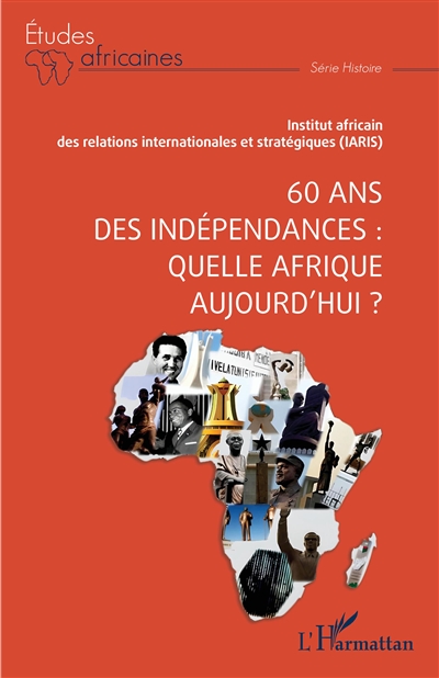 60 ans des indépendances : quelle Afrique aujourd'hui ? : actes de colloque international Maisons-Alfort, 15 janvier 2021