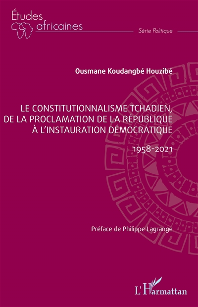 Le constitutionnalisme tchadien, de la proclamation de la République à l'instauration démocratique : 1958-2021
