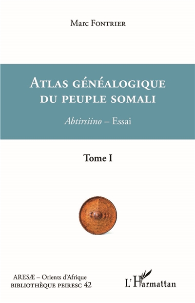 Atlas généalogique du peuple somali : abtirsiino - essai. , Prolégomènes, tableaux de lignages
