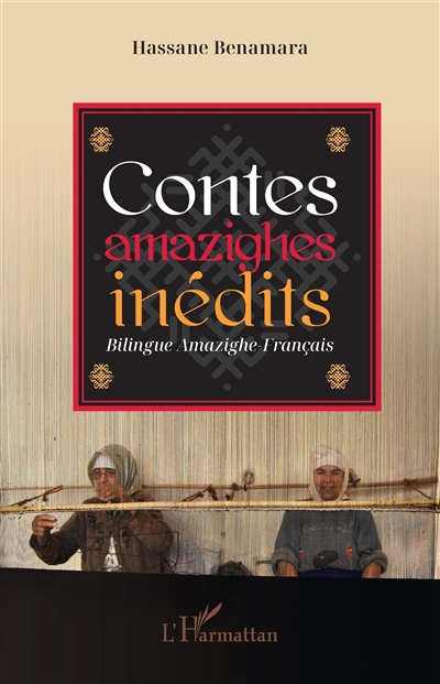 Contes amazighes inédits : Bilingue Amazighe-Français