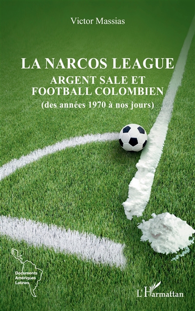 La narcos league : argent sale et football colombien, des années 1970 à nos jours