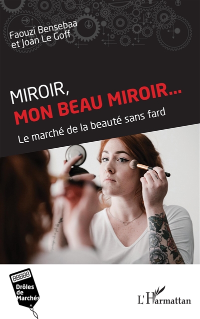 Miroir, mon beau miroir... : le marché de la beauté sans fard