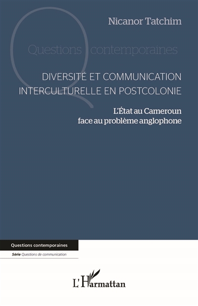 Diversité et communication interculturelle en postcolonie : l'État au Cameroun face au problème anglophone