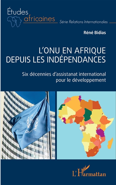 L'ONU en Afrique depuis les indépendances : six décennies d'assistanat international pour le développement