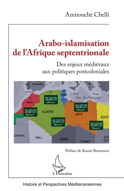 Arabo-islamisation de l'Afrique septentrionale : des enjeux médiévaux aux politiques postcoloniales