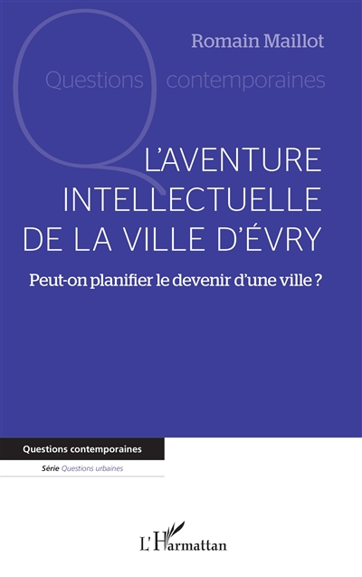 L'aventure intellectuelle de la ville d'Évry : peut-on planifier le devenir d'une ville ?