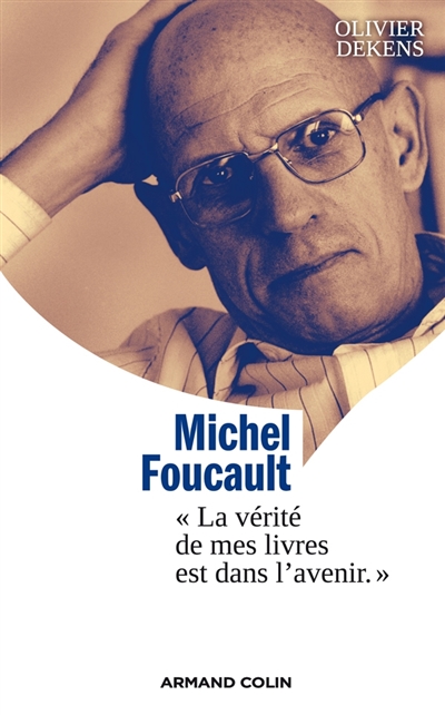 Michel Foucault : "La vérité de mes livres est dans l'avenir"