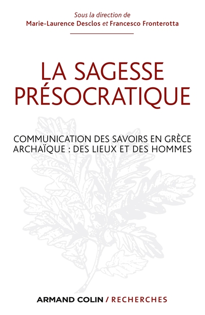 La sagesse présocratique : communication des savoirs en Grèce archaïque, des lieux et des hommes
