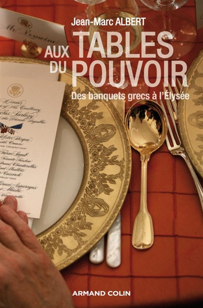 Aux tables du pouvoir : des banquets grecs à l'Élysée