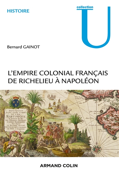 L'empire colonial français de Richelieu à Napoléon : 1630-1810