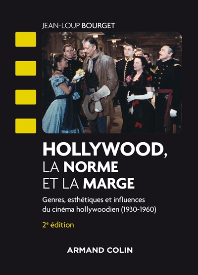 Hollywood, la norme et la marge : genres, esthétiques et influences du cinéma hollywoodien, 1930-1960