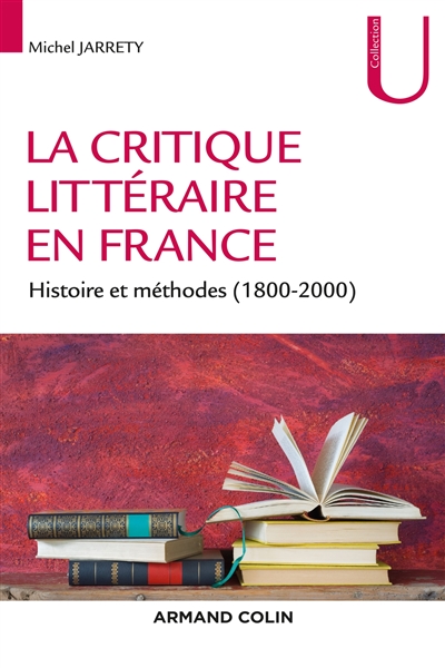 La critique littéraire en France : histoire et méthodes, 1800-2000