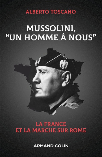 Mussolini, « un homme à nous » : la France et la marche sur Rome