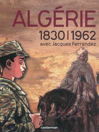 Algérie, 1830-1962, avec Jacques Ferrandez