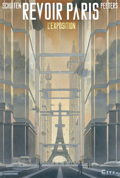 Revoir Paris : François Schuiten, Benoît Peeters : exposition... du 20 novembre 2014 au 9 mars 2015, Cité de l'architecture & du patrimoine, Paris