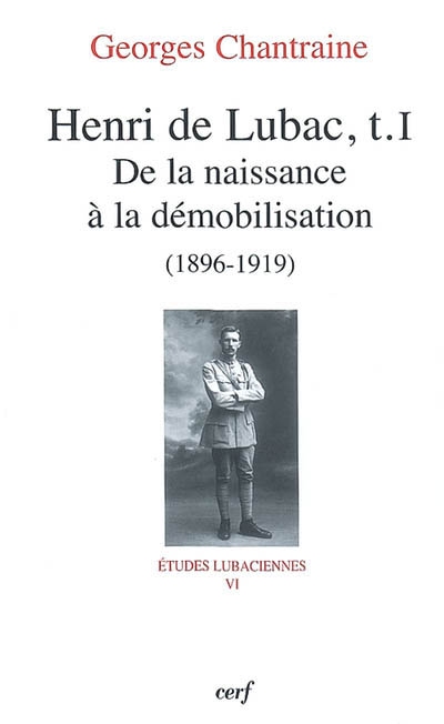 Henri de Lubac. Tome I, : De la naissance à la démobilisation (1896-1919)