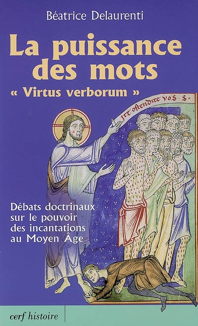 La puissance des mots, "virtus verborum" : débats doctrinaux sur le pouvoir des incantations au Moyen âge