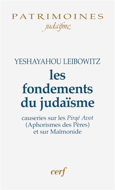 Les fondements du judaïsme : causeries sur les "Pirqé Avot", Aphorismes des Pères, et sur Maïmonide