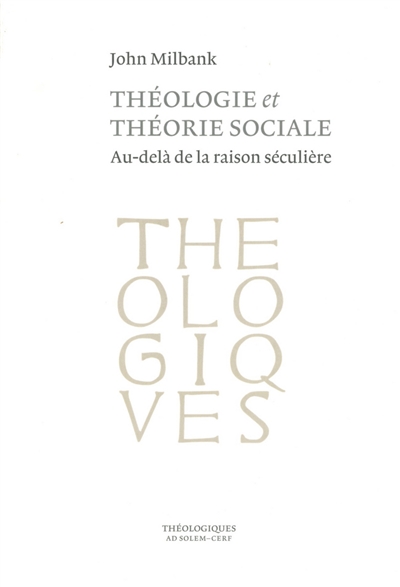 Théologie et théorie sociale : au-delà de la raison séculière