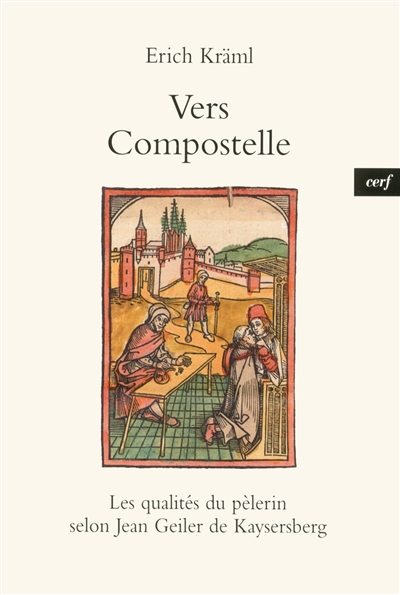 Vers Compostelle : "Les qualités du pèlerin" selon Jean Geiler de Kaysersberg