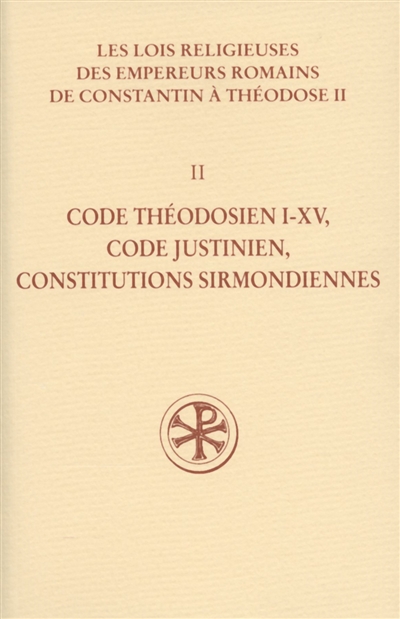 Code théodosien I-XV. Code Justinien : [extraits]. Constitutions sirmondiennes