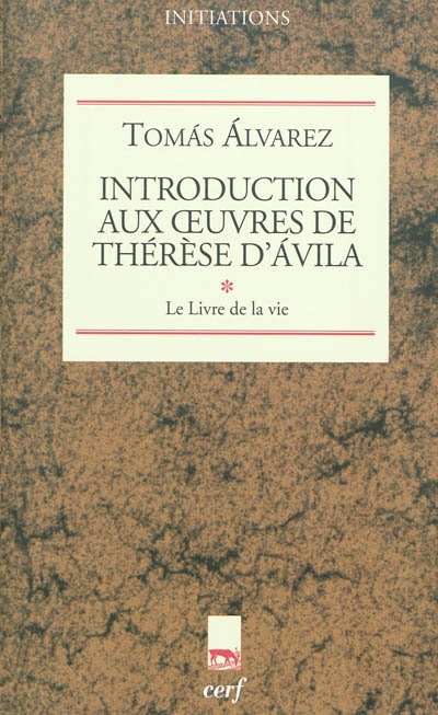 Introduction aux oeuvres de Thérèse d'Ávila. [1] , "Le livre de la vie"