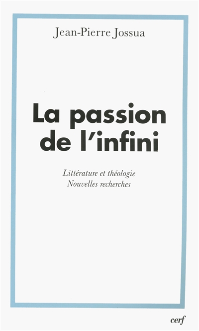 La passion de l'infini : littérature et théologie : nouvelles recherches